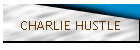 CHARLIE HUSTLE