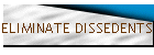 ELIMINATE DISSEDENTS