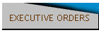 EXECUTIVE ORDERS