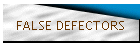 FALSE DEFECTORS