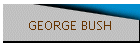 GEORGE BUSH