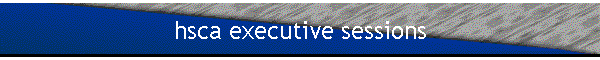 hsca executive sessions