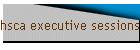 hsca executive sessions