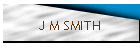J M SMITH