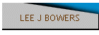 LEE J BOWERS