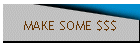 MAKE SOME $$$