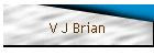 V J Brian