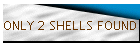 ONLY 2 SHELLS FOUND