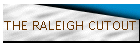 THE RALEIGH CUTOUT