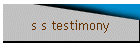 s s testimony
