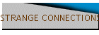 STRANGE CONNECTIONS