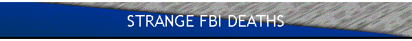 STRANGE FBI DEATHS