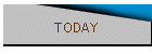 TODAY