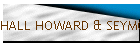 HALL HOWARD & SEYMOUR