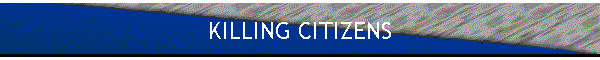 KILLING CITIZENS