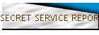 SECRET SERVICE REPORT